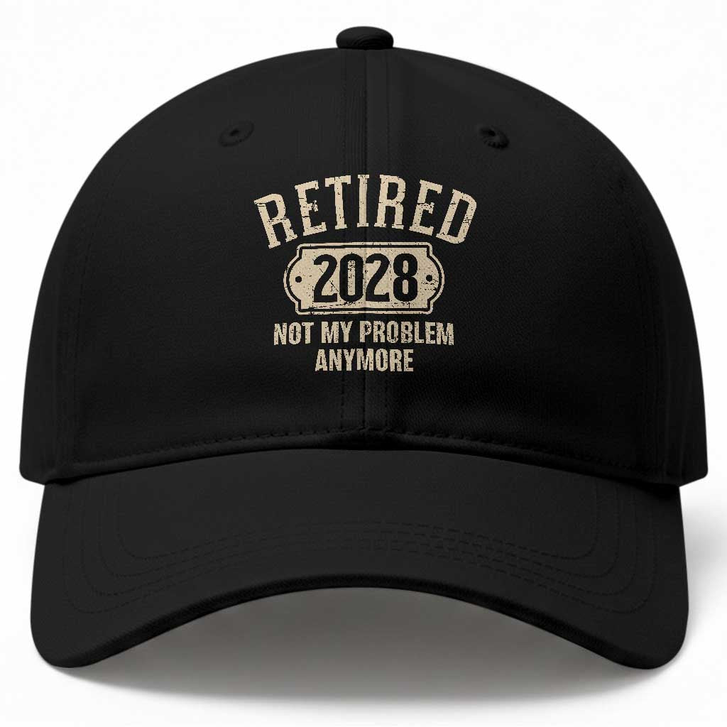 Retired 2028 Not My Problem Anymore Baseball Cap Funny Joke Humour