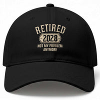 Retired 2028 Not My Problem Anymore Baseball Cap Funny Joke Humour