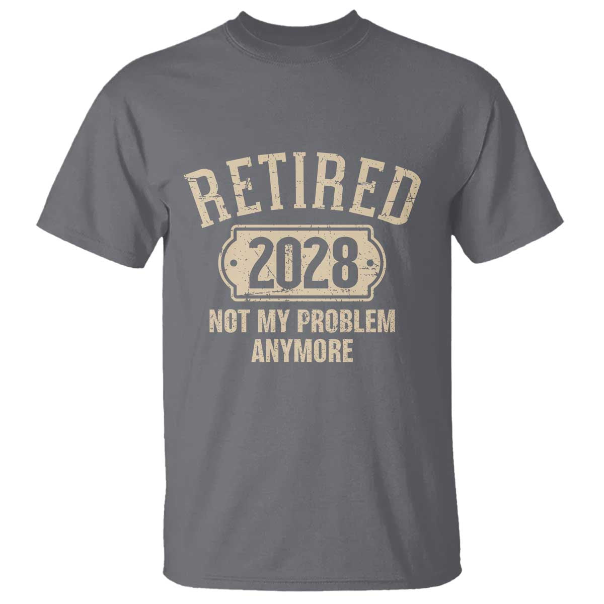 Retired 2028 Not My Problem Anymore T Shirt Funny Joke Humour