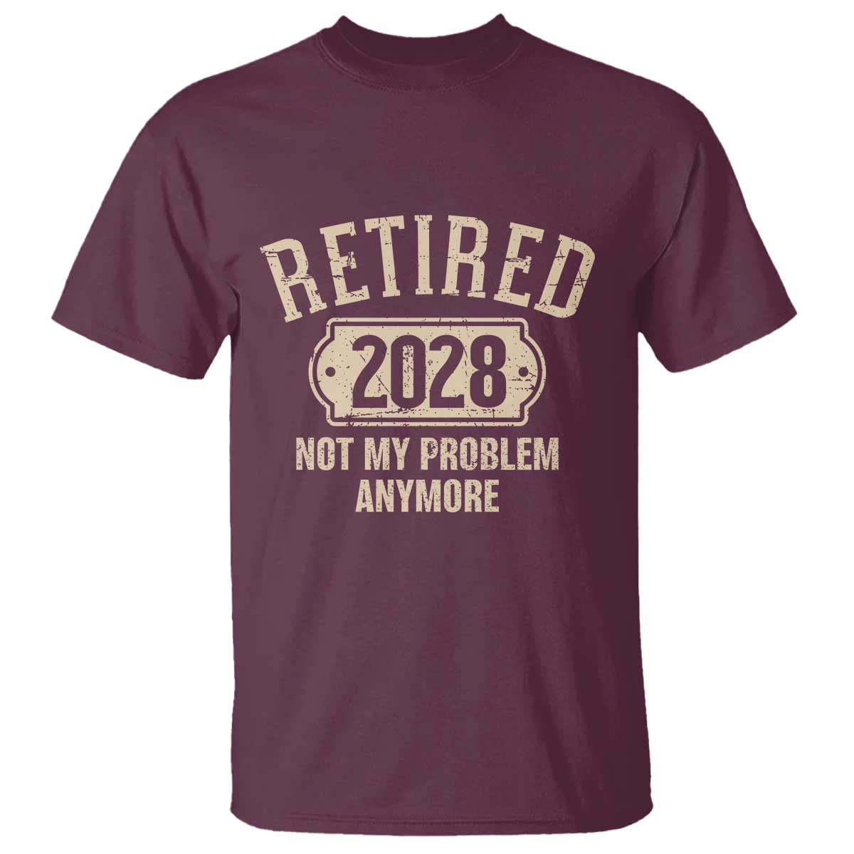 Retired 2028 Not My Problem Anymore T Shirt Funny Joke Humour
