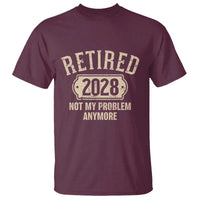 Retired 2028 Not My Problem Anymore T Shirt Funny Joke Humour