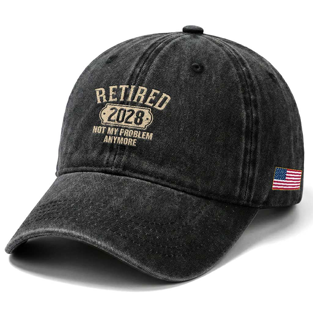Retired 2028 Not My Problem Anymore Washed Cotton Baseball Cap Funny Joke Humour