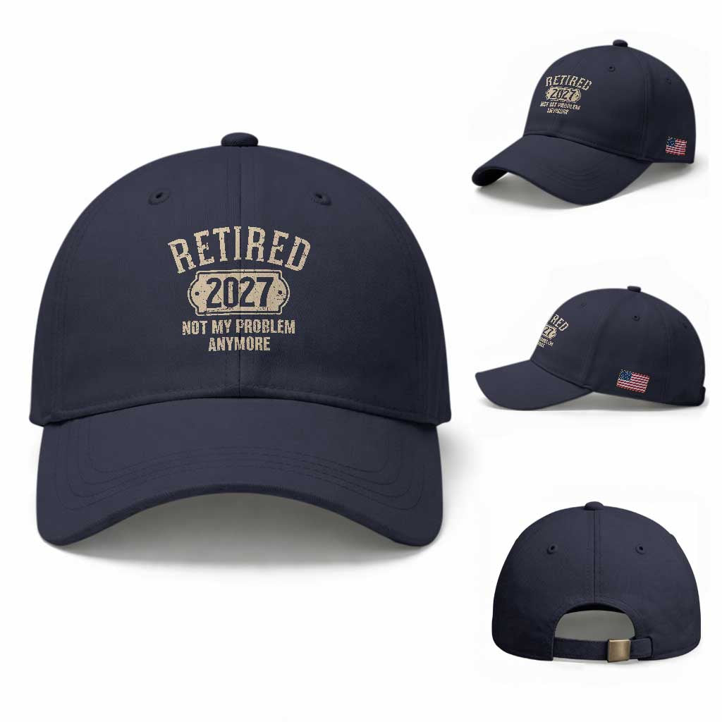 Retired 2027 Not My Problem Anymore Baseball Cap Funny Joke Humour