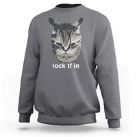 Lock TF In Cat Sweatshirt Funny Gen Z Meme