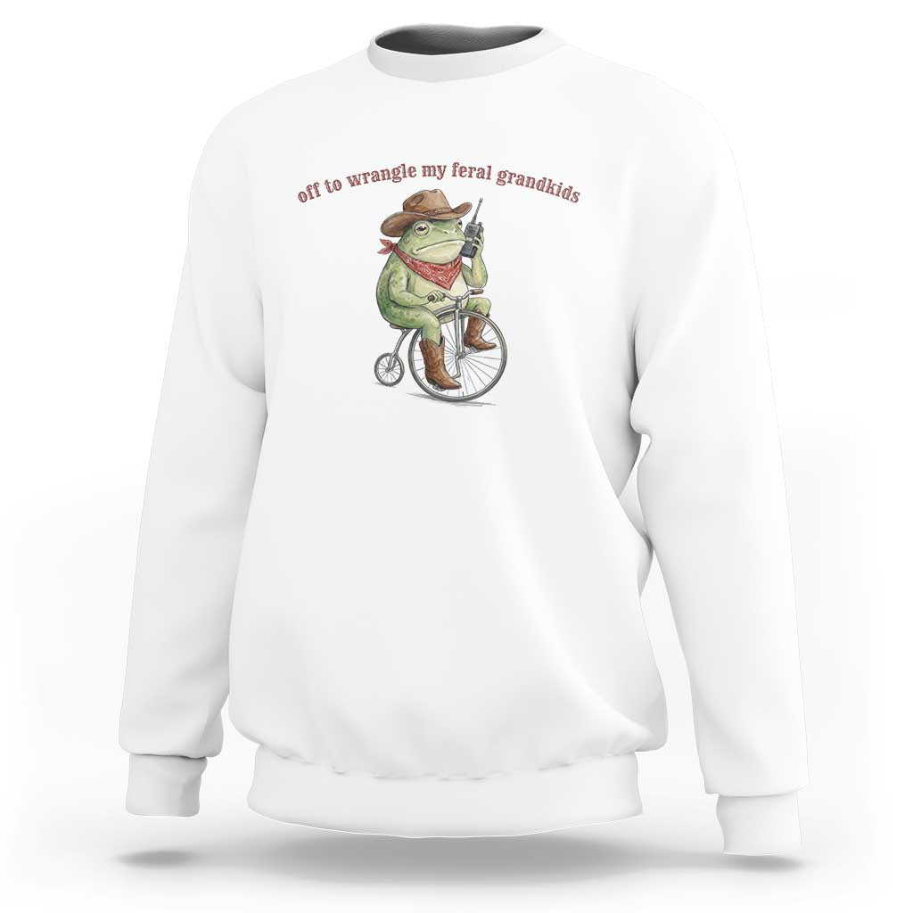 Off to Wrangle My Feral Grandkids Sweatshirt Funny Cowboy Frog Grandpa Western Meme