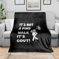 It’s Not A Pimp Walk It’s Gout Throw Blanket Funny Gout Dad Sarcastic