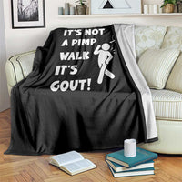 It’s Not A Pimp Walk It’s Gout Throw Blanket Funny Gout Dad Sarcastic