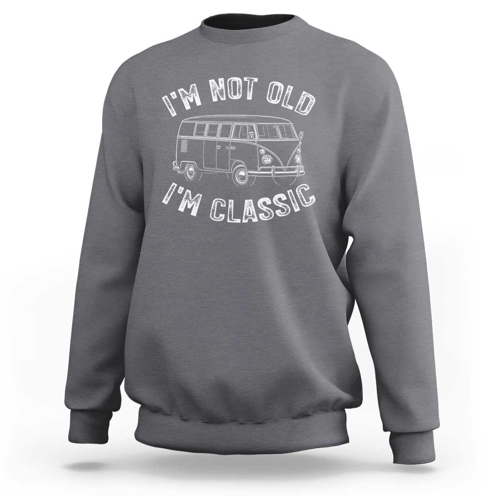 I'm Not Old I'm A Classic Sweatshirt Vintage 1967 Classic Microbus