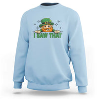 I Saw That Sweatshirt Funny Leprechaun St Patricks Day Meme