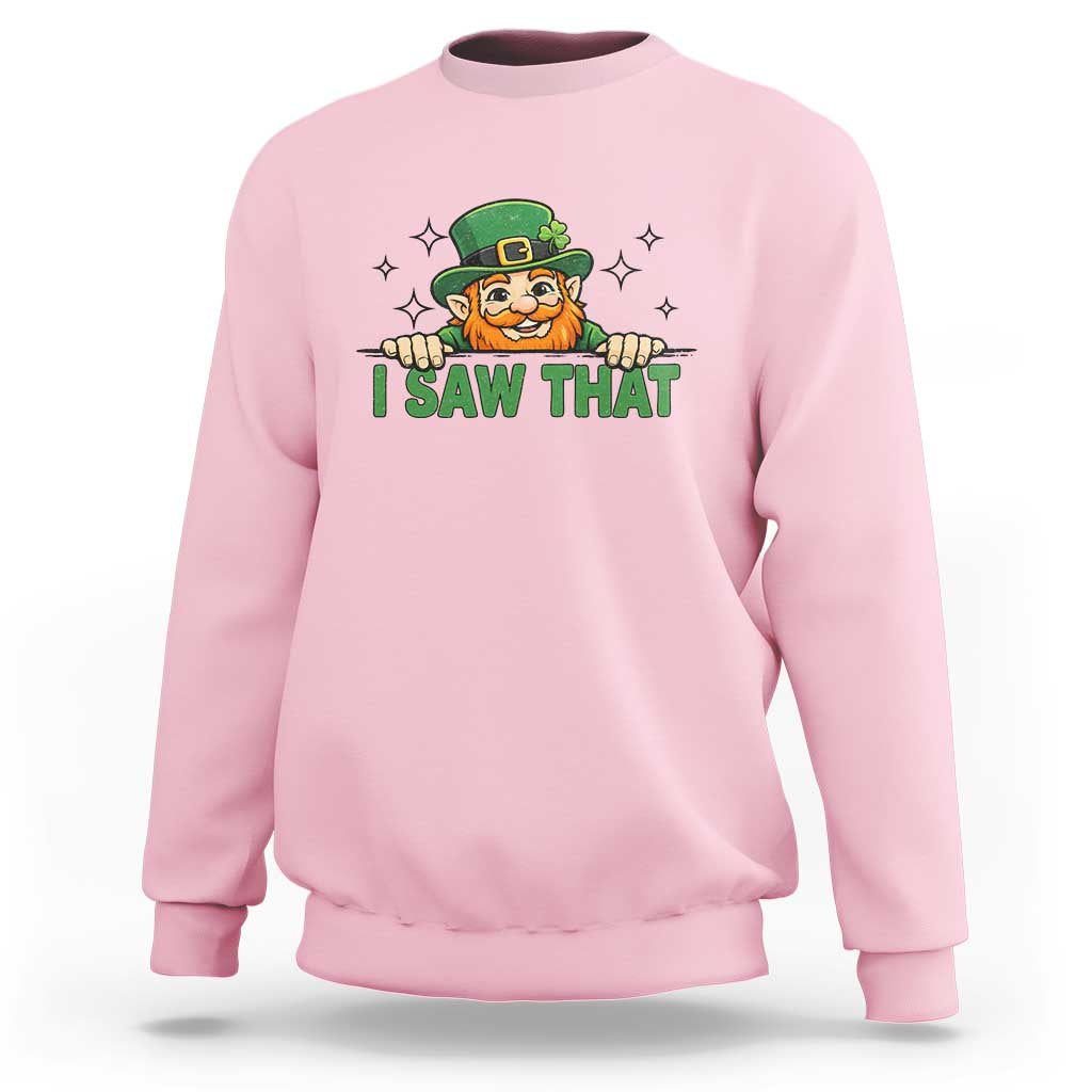 I Saw That Sweatshirt Funny Leprechaun St Patricks Day Meme