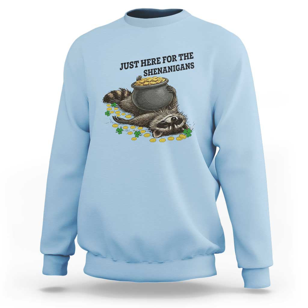 Funny Raccoon St Patricks Day Meme Sweatshirt Just Here For The Shenanigans