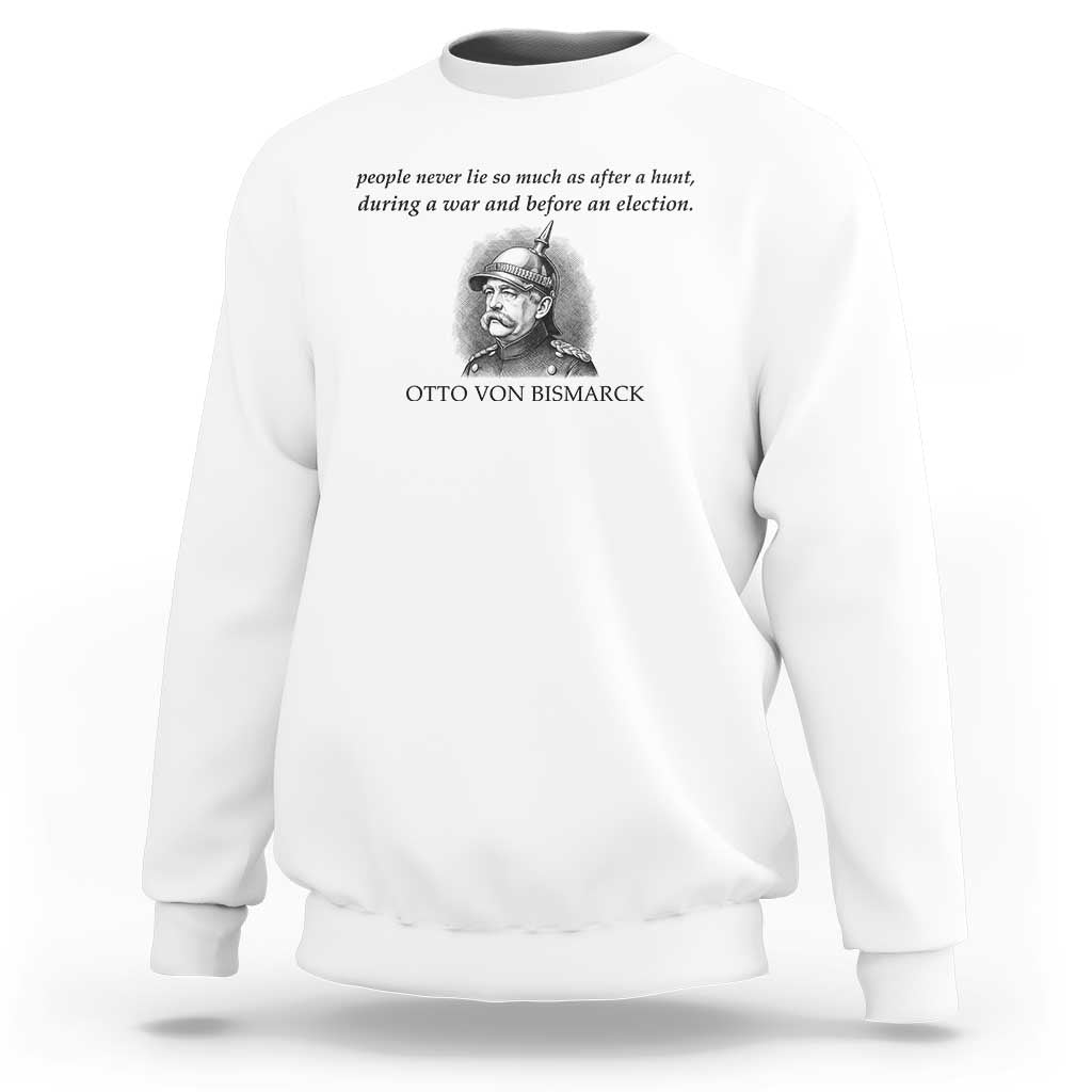 People Lie Famous German History Quote Otto Von Bismarck Sweatshirt