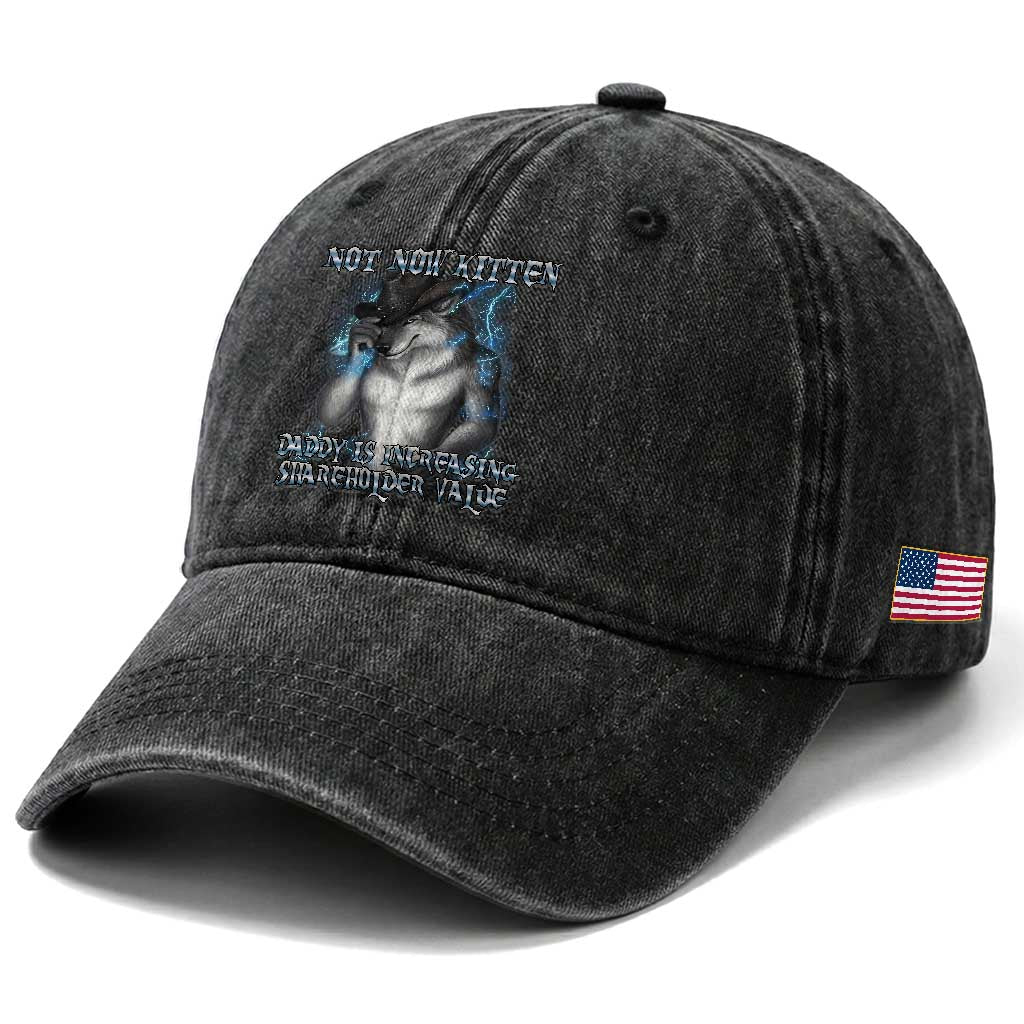Not Now Kitten Daddy Increasing Shareholder Value Washed Cotton Baseball Cap Funny Werewolf Meme Sarcastic