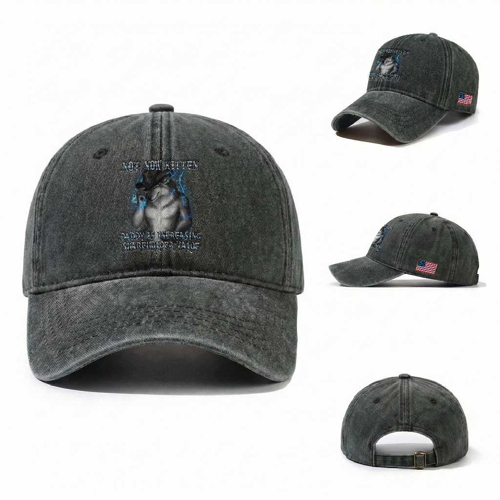 Not Now Kitten Daddy Increasing Shareholder Value Washed Cotton Baseball Cap Funny Werewolf Meme Sarcastic