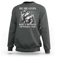 Not Now Kitten Daddy Increasing Shareholder Value Sweatshirt Funny Alpha Wolf Meme