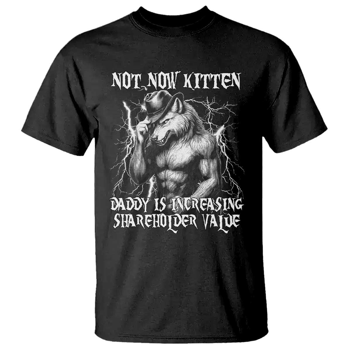 Not Now Kitten Daddy Increasing Shareholder Value T Shirt Funny Alpha Wolf Meme
