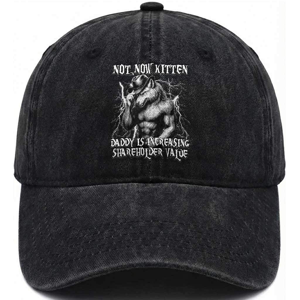 Not Now Kitten Daddy Increasing Shareholder Value Washed Cotton Baseball Cap Funny Alpha Wolf Meme