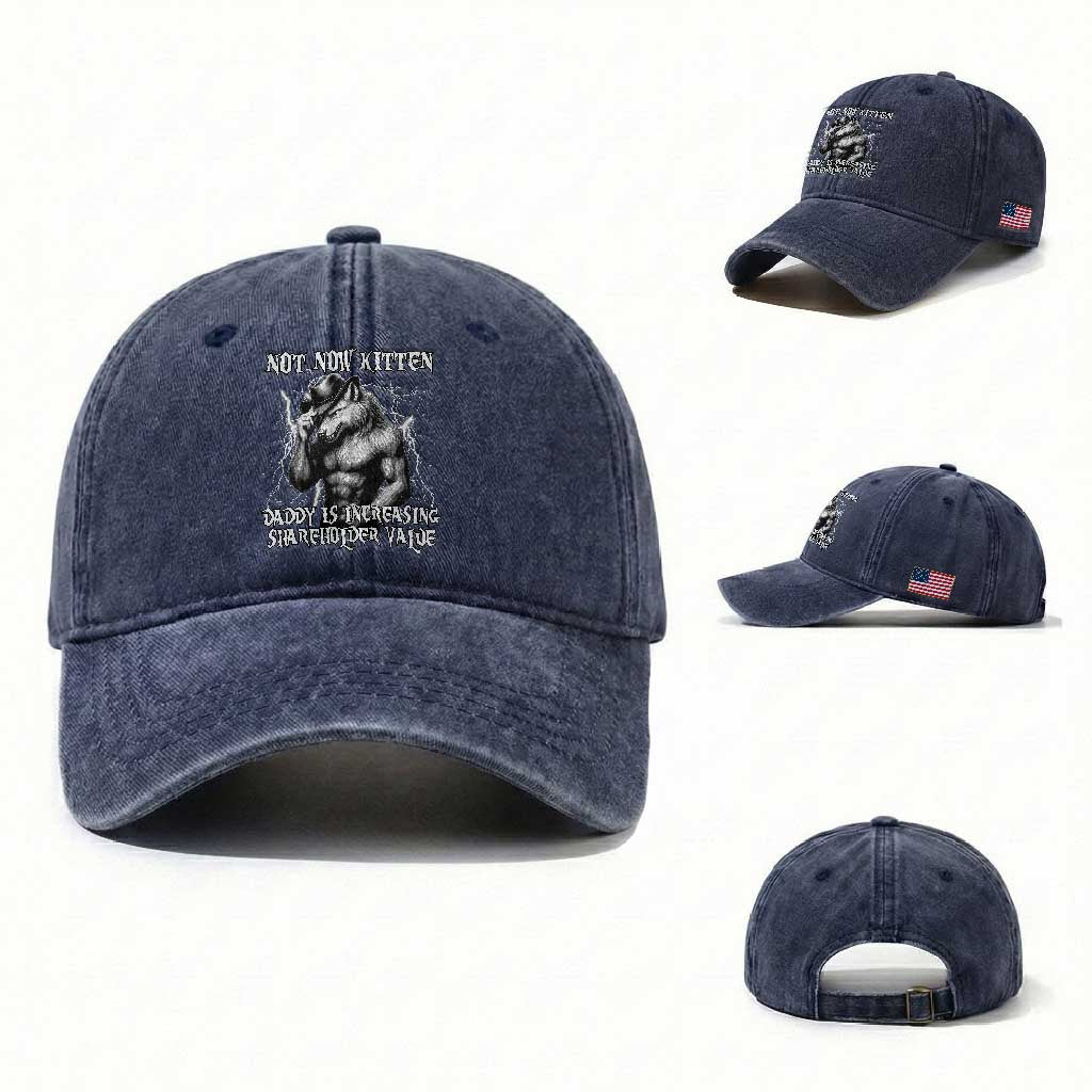 Not Now Kitten Daddy Increasing Shareholder Value Washed Cotton Baseball Cap Funny Alpha Wolf Meme