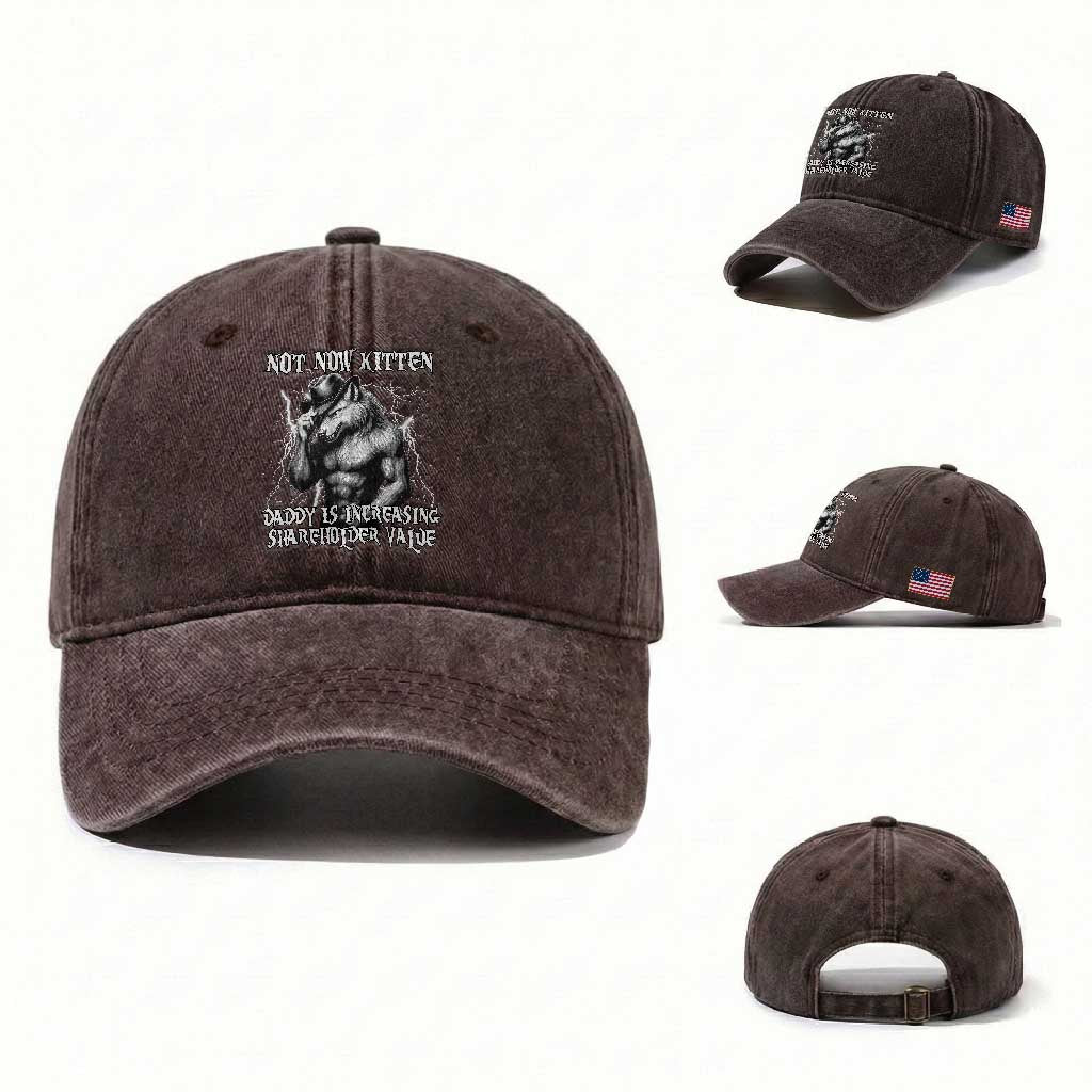 Not Now Kitten Daddy Increasing Shareholder Value Washed Cotton Baseball Cap Funny Alpha Wolf Meme