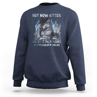 Not Now Kitten Daddy Increasing Shareholder Value Sweatshirt Funny Wolf Meme