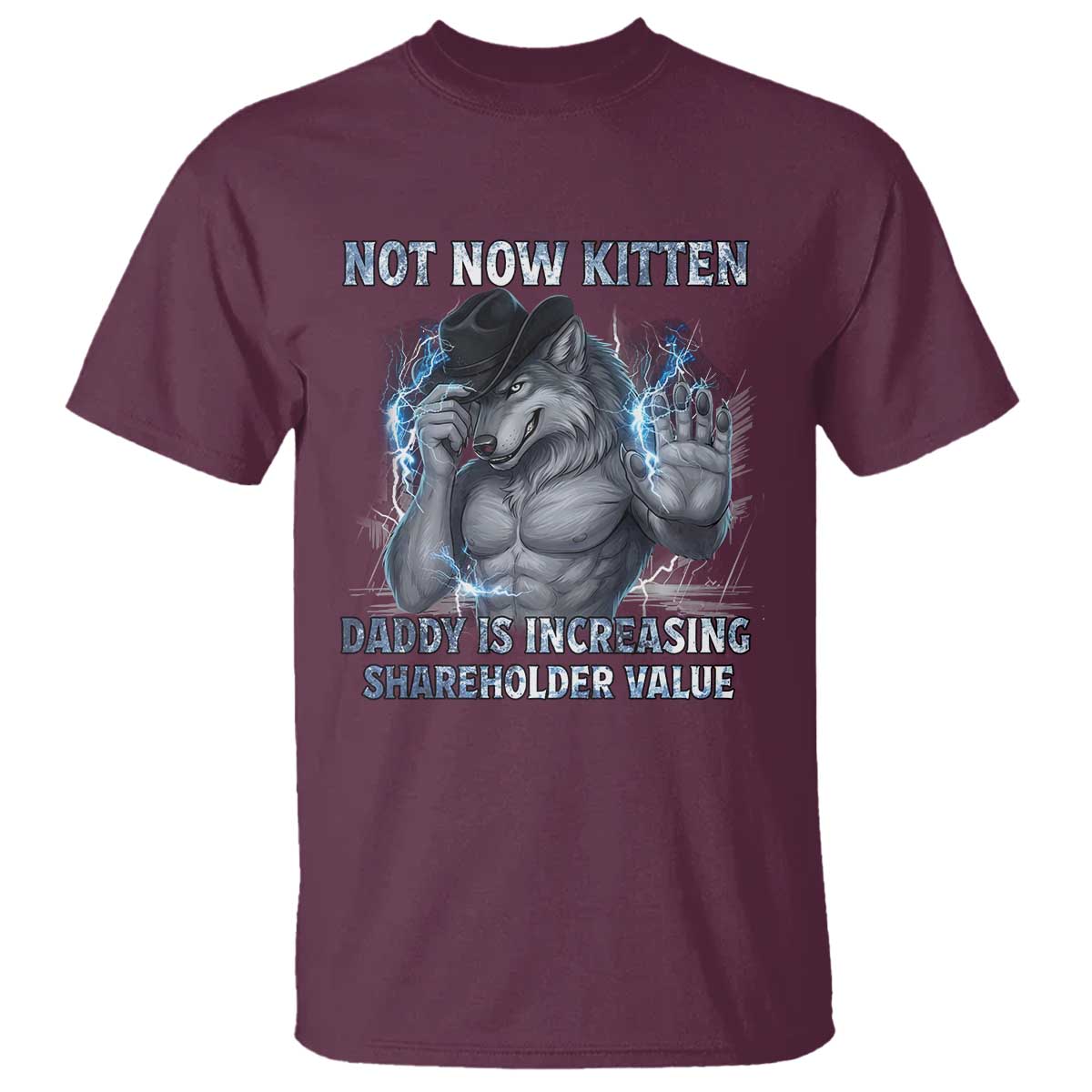 Not Now Kitten Daddy Increasing Shareholder Value T Shirt Funny Wolf Meme