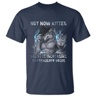 Not Now Kitten Daddy Increasing Shareholder Value T Shirt Funny Wolf Meme