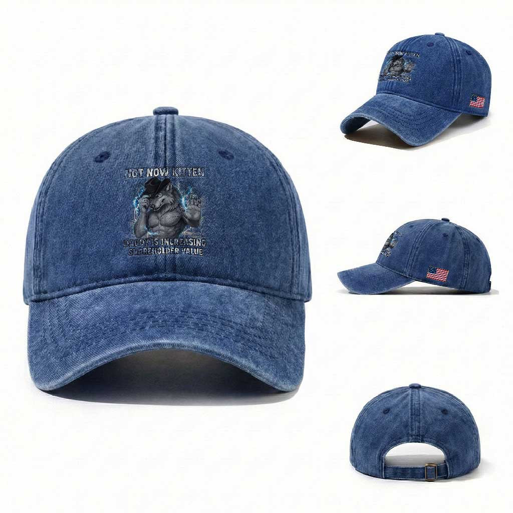 Not Now Kitten Daddy Increasing Shareholder Value Washed Cotton Baseball Cap Funny Wolf Meme