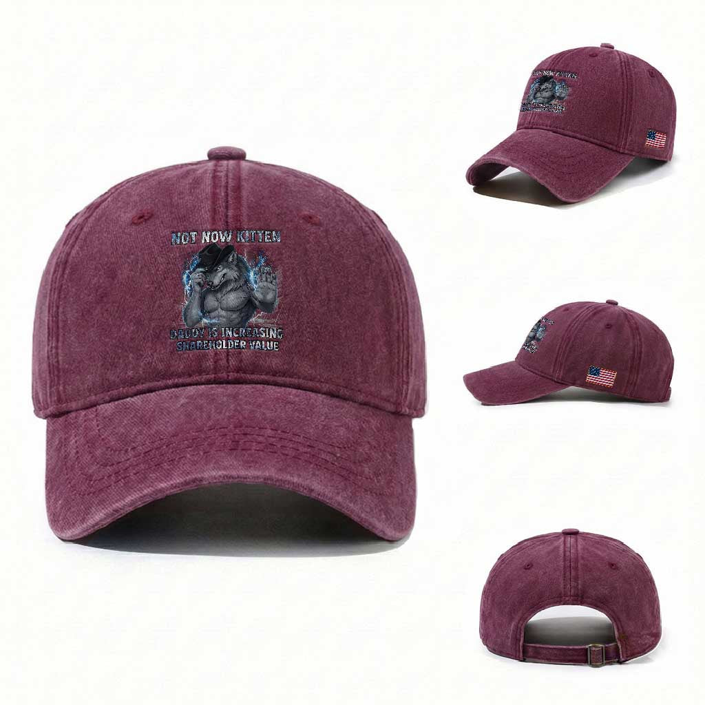 Not Now Kitten Daddy Increasing Shareholder Value Washed Cotton Baseball Cap Funny Wolf Meme