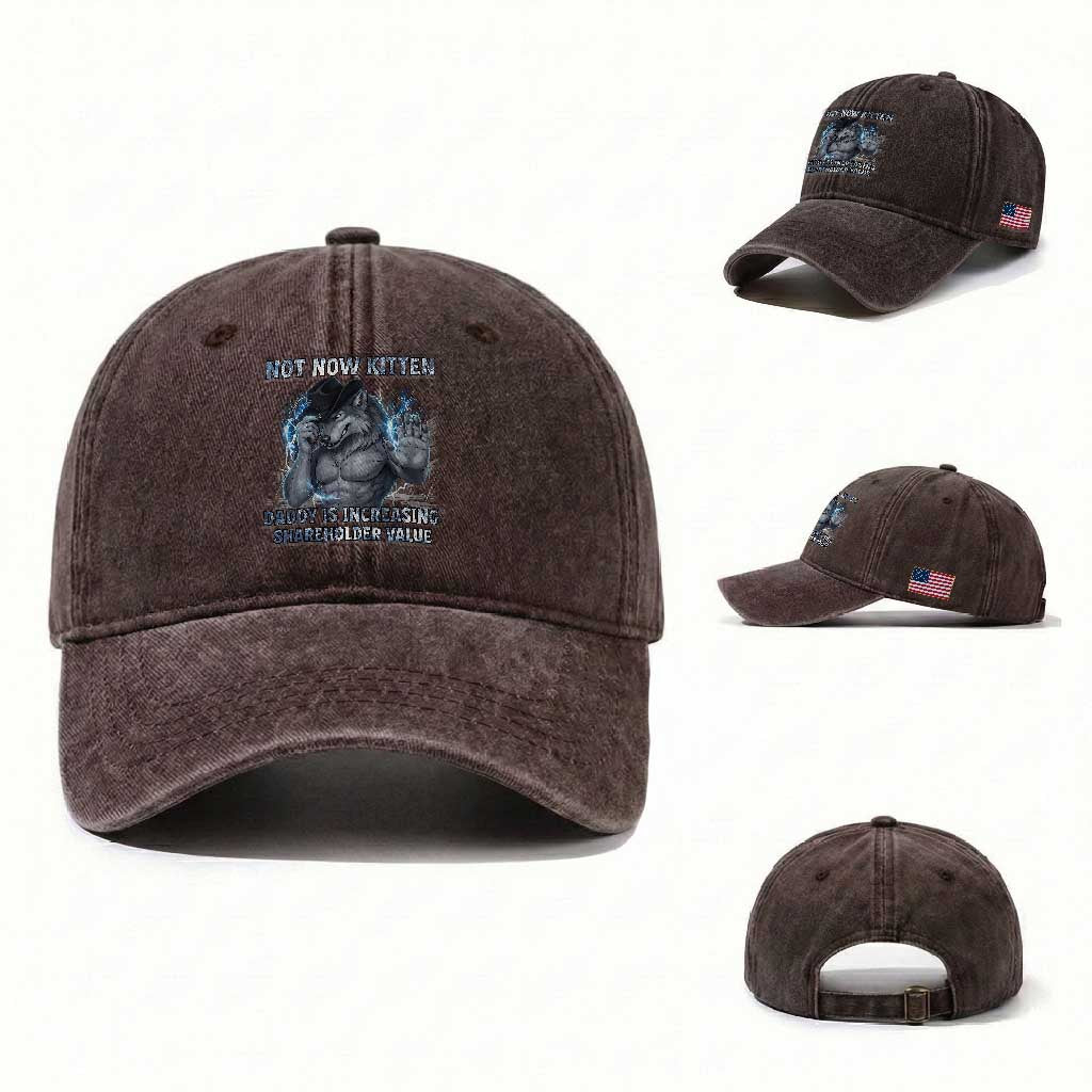 Not Now Kitten Daddy Increasing Shareholder Value Washed Cotton Baseball Cap Funny Wolf Meme