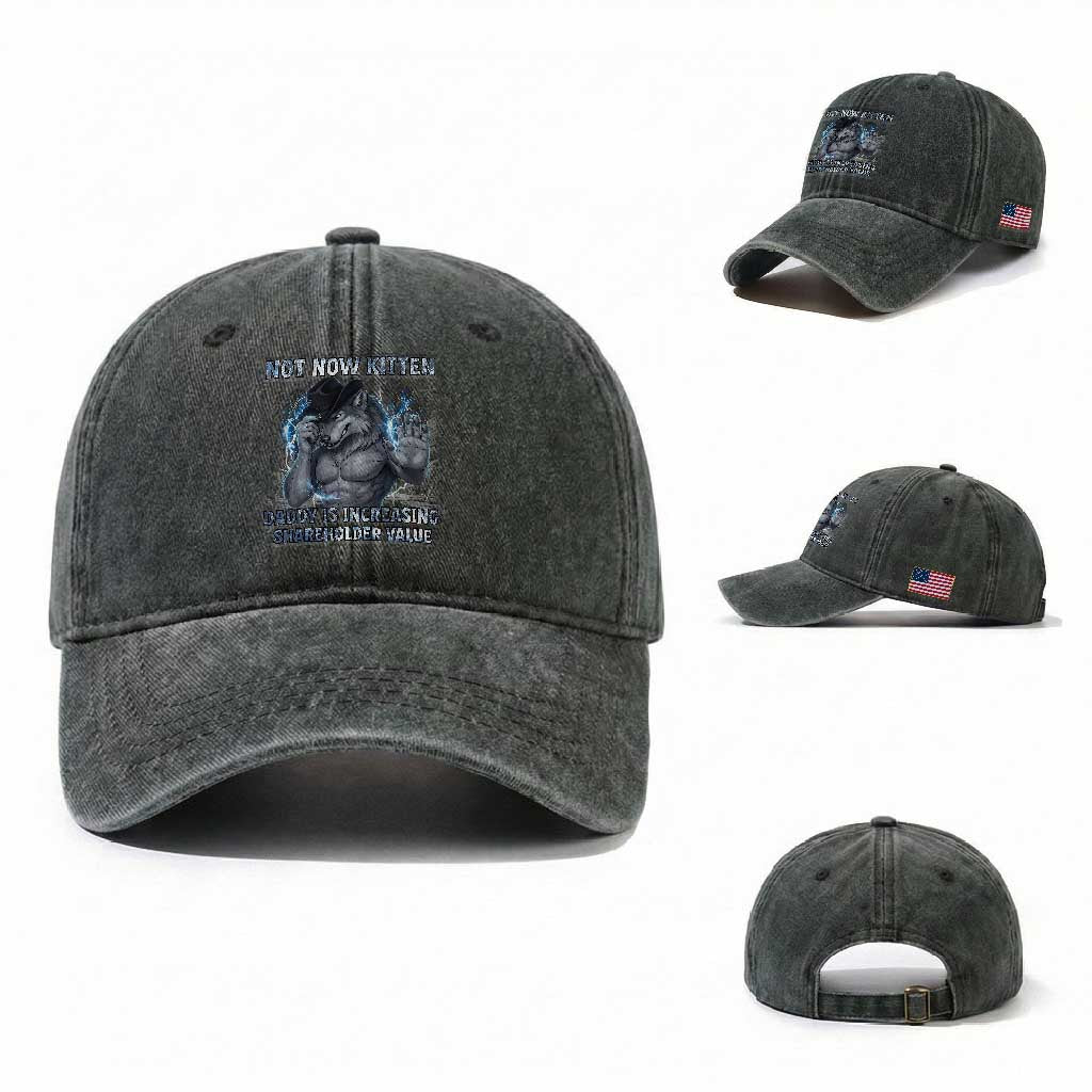 Not Now Kitten Daddy Increasing Shareholder Value Washed Cotton Baseball Cap Funny Wolf Meme