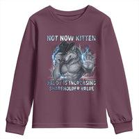 Not Now Kitten Daddy Increasing Shareholder Value Youth Sweatshirt Funny Wolf Meme