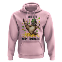 Funny Raccoon St Patrick's Day Hoodie I Could Be More Dramatic