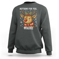 Reindeer Christmas Meme Sweatshirt Nothing For You Whore - Wonder Print Shop