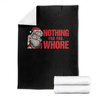 Santa Christmas Meme Throw Blanket Nothing For You Whore - Wonder Print Shop