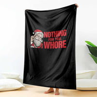 Santa Christmas Meme Throw Blanket Nothing For You Whore - Wonder Print Shop