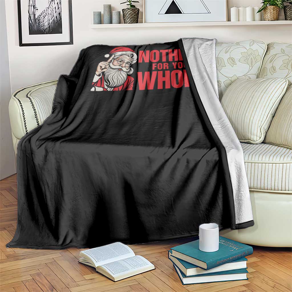 Santa Christmas Meme Throw Blanket Nothing For You Whore - Wonder Print Shop