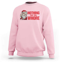 Santa Christmas Meme Sweatshirt Nothing For You Whore - Wonder Print Shop