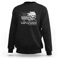 Frederick Douglass Quote Sweatshirt Is There Is No Struggle There Is No Progress - Wonder Print Shop