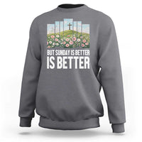 Friday is Good Sunday is Better Sweatshirt Christian Easter