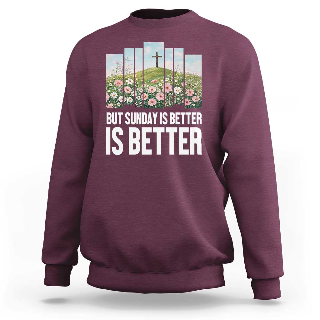 Friday is Good Sunday is Better Sweatshirt Christian Easter