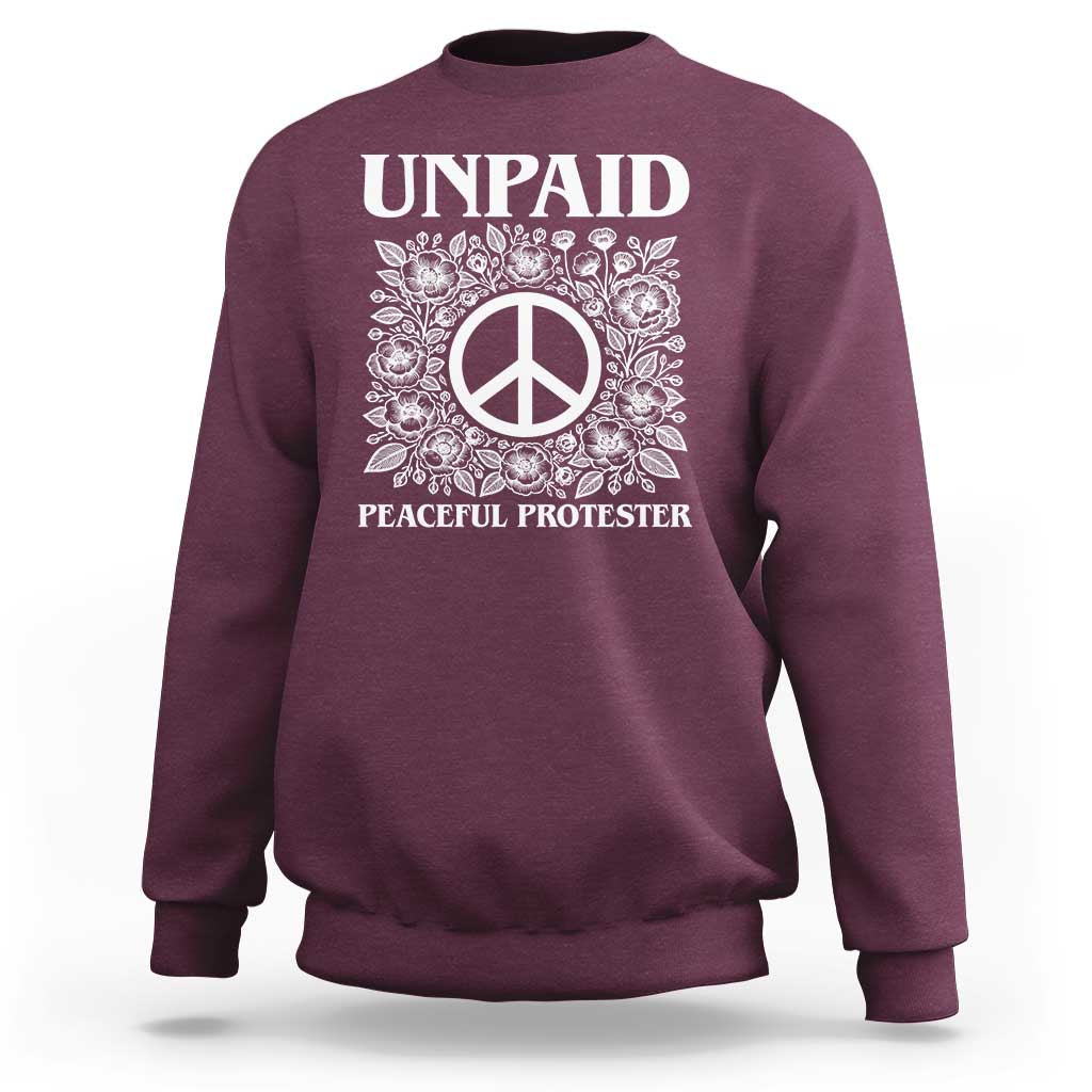Unpaid Peaceful Protester Sweatshirt Political Demonstration