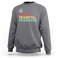 Unpaid Peaceful Protester Sweatshirt Political Resistance Movement