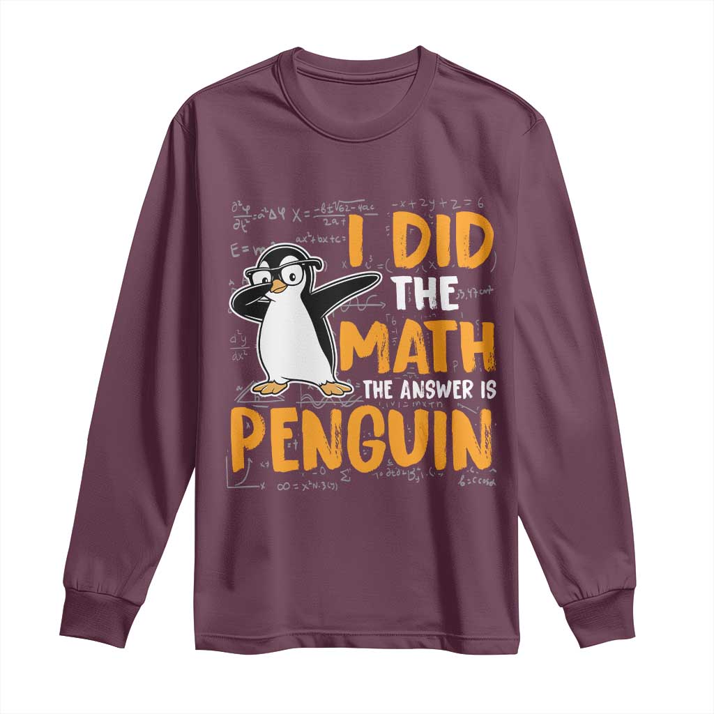 Funny Penguin Math Lover Long Sleeve Shirt I Did The Math The Answer Is Penguin - Wonder Print Shop