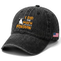 Funny Penguin Math Lover Washed Cotton Baseball Cap I Did The Math The Answer Is Penguin