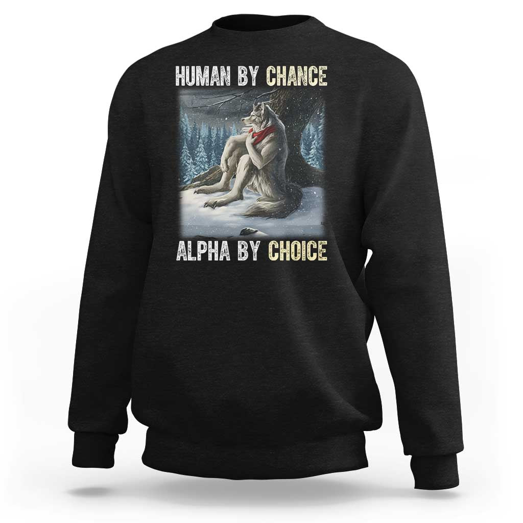 Funny Alpha Wolf Christmas Meme Sweatshirt Human By Chance Alpha By Choice - Wonder Print Shop