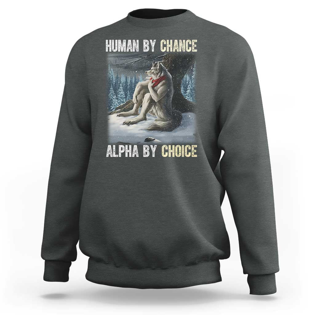 Funny Alpha Wolf Christmas Meme Sweatshirt Human By Chance Alpha By Choice - Wonder Print Shop