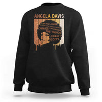 Angela Davis Quote Sweatshirt I Am No Longer Accepting The Things I Cannot Change - Wonder Print Shop