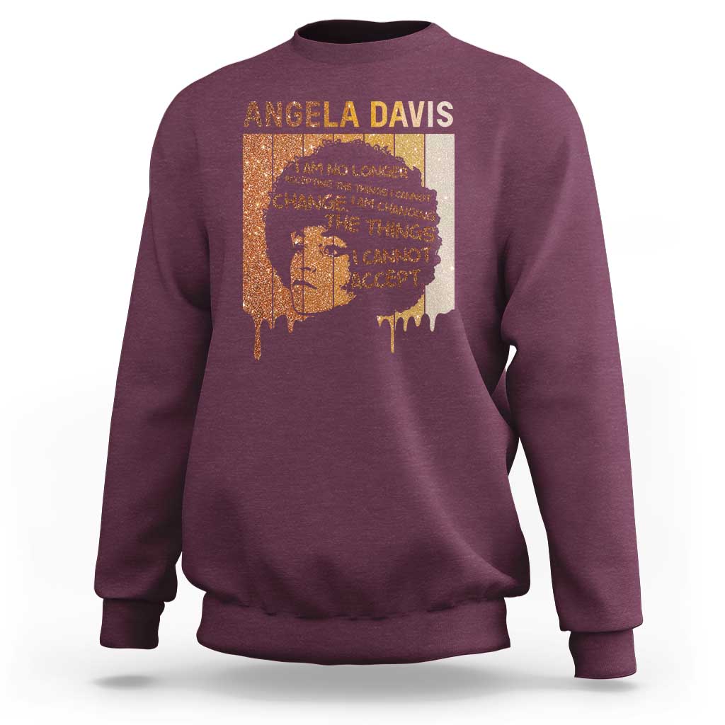 Angela Davis Quote Sweatshirt I Am No Longer Accepting The Things I Cannot Change - Wonder Print Shop