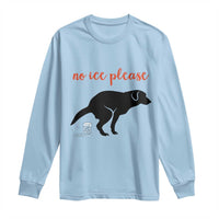 No Ice Please Long Sleeve Shirt Funny Dog Anti ICE Meme