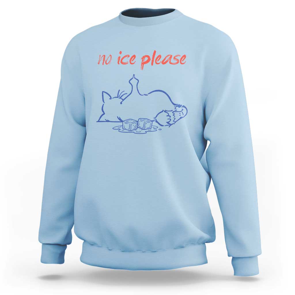 No Ice Please Sweatshirt Funny Cat Anti ICE Deportation Human Rights
